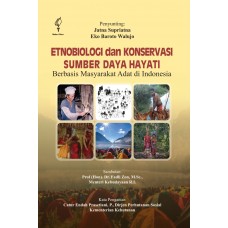 Etnobiologi & Konservasi Sumber Daya Hayati: Berbasis Masyarakat Adat di Indonesia